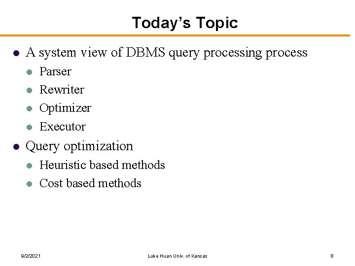 Today’s Topic l A system view of DBMS query processing process l l l