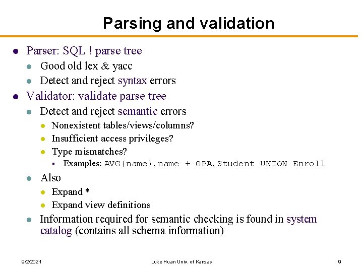 Parsing and validation l Parser: SQL ! parse tree l l l Good old