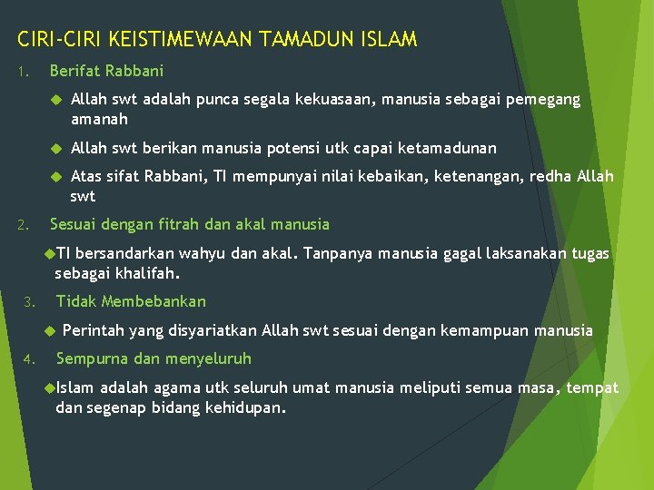 CIRI-CIRI KEISTIMEWAAN TAMADUN ISLAM 1. 2. Berifat Rabbani Allah swt adalah punca segala kekuasaan,