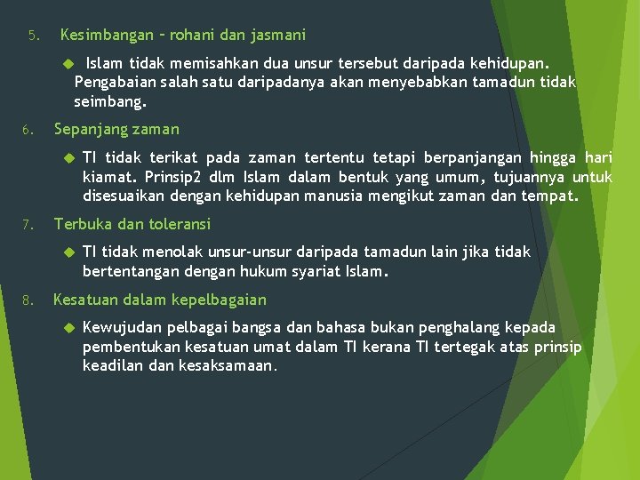 5. Kesimbangan – rohani dan jasmani Islam tidak memisahkan dua unsur tersebut daripada kehidupan.