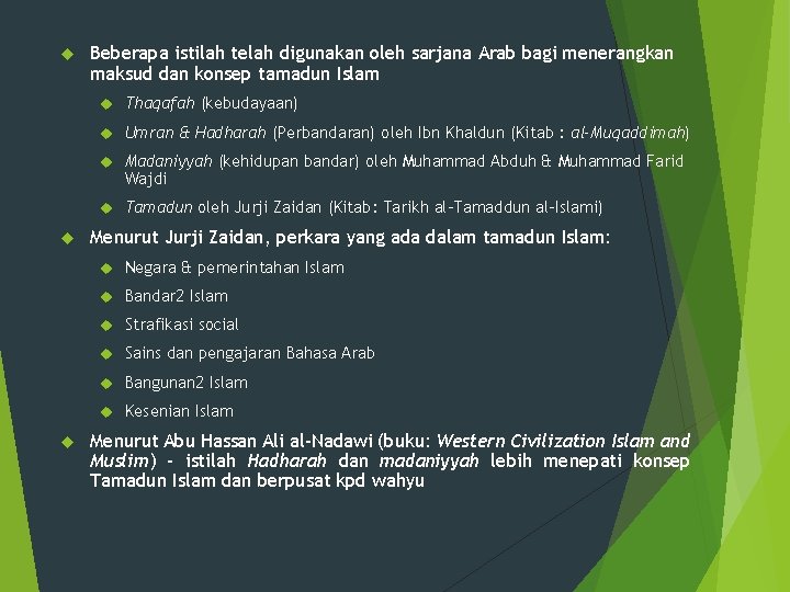  Beberapa istilah telah digunakan oleh sarjana Arab bagi menerangkan maksud dan konsep tamadun