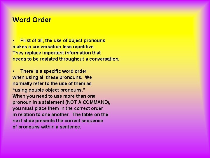 Word Order • First of all, the use of object pronouns makes a conversation