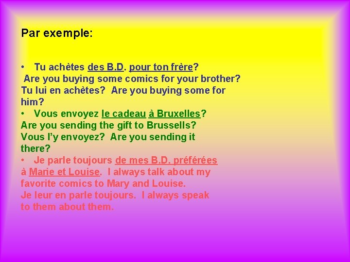 Par exemple: • Tu achètes des B. D. pour ton frère? Are you buying