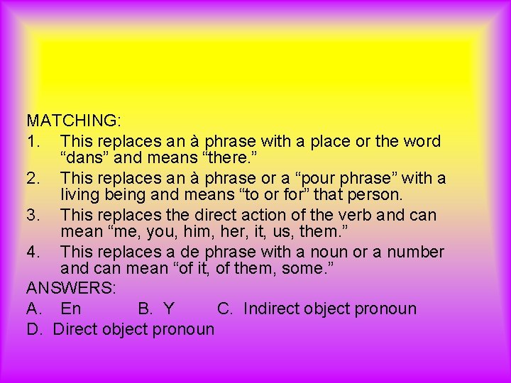 MATCHING: 1. This replaces an à phrase with a place or the word “dans”