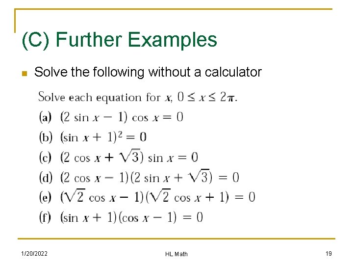 (C) Further Examples n Solve the following without a calculator 1/20/2022 HL Math 19