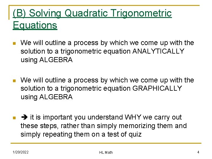 (B) Solving Quadratic Trigonometric Equations n We will outline a process by which we