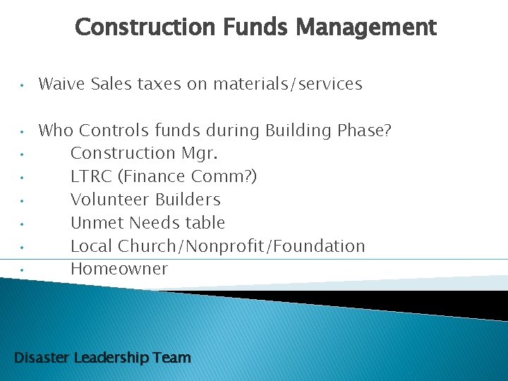 Construction Funds Management • • Waive Sales taxes on materials/services Who Controls funds during