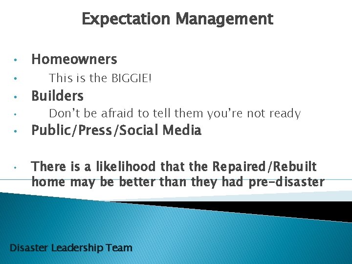 Expectation Management • • • Homeowners This is the BIGGIE! Builders Don’t be afraid