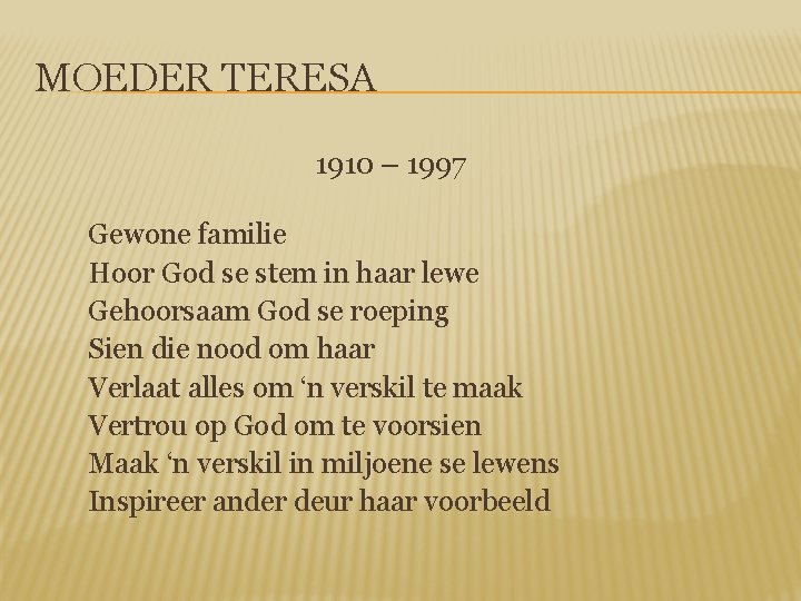 MOEDER TERESA 1910 – 1997 Gewone familie Hoor God se stem in haar lewe