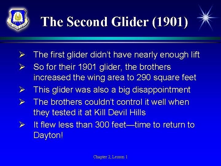 The Second Glider (1901) Ø The first glider didn’t have nearly enough lift Ø