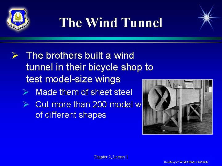 The Wind Tunnel Ø The brothers built a wind tunnel in their bicycle shop