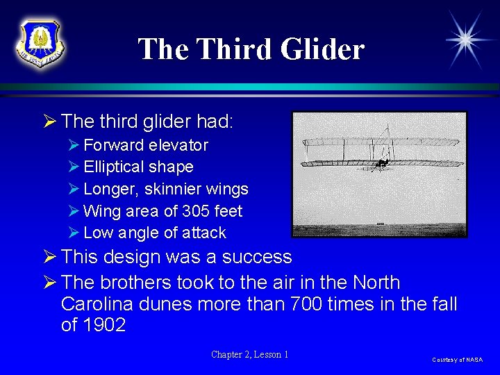 The Third Glider Ø The third glider had: Ø Forward elevator Ø Elliptical shape