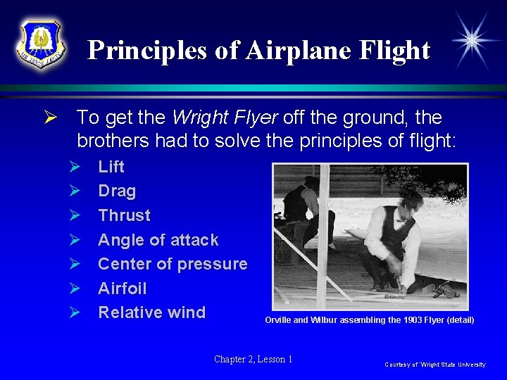 Principles of Airplane Flight Ø To get the Wright Flyer off the ground, the