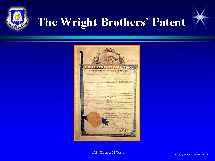 The Wright Brothers’ Patent Chapter 2, Lesson 1 Courtesy of the U. S. Air