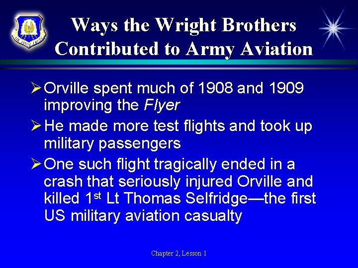 Ways the Wright Brothers Contributed to Army Aviation Ø Orville spent much of 1908