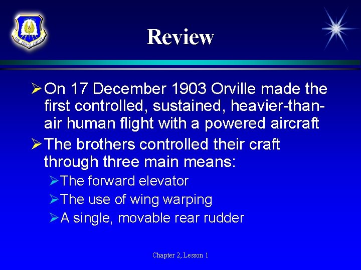 Review Ø On 17 December 1903 Orville made the first controlled, sustained, heavier-thanair human