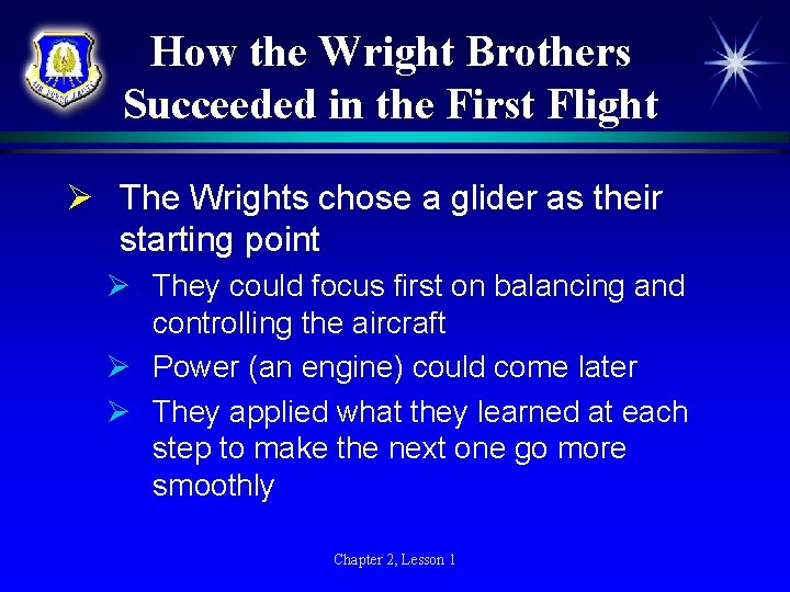 How the Wright Brothers Succeeded in the First Flight Ø The Wrights chose a