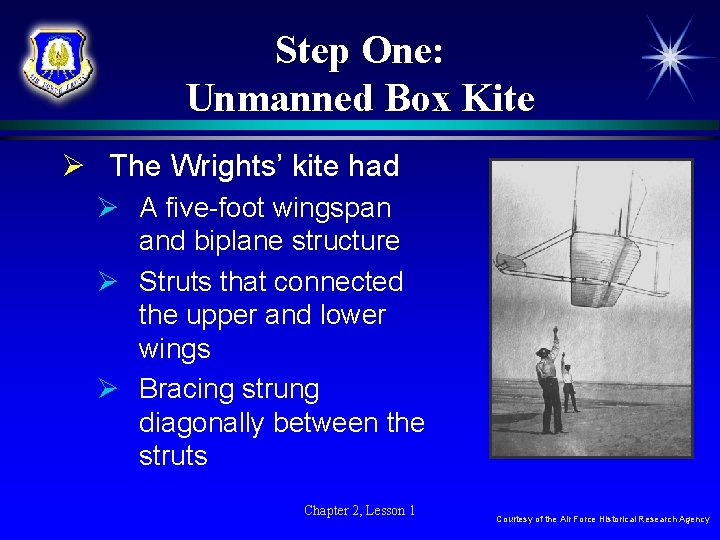Step One: Unmanned Box Kite Ø The Wrights’ kite had Ø A five-foot wingspan