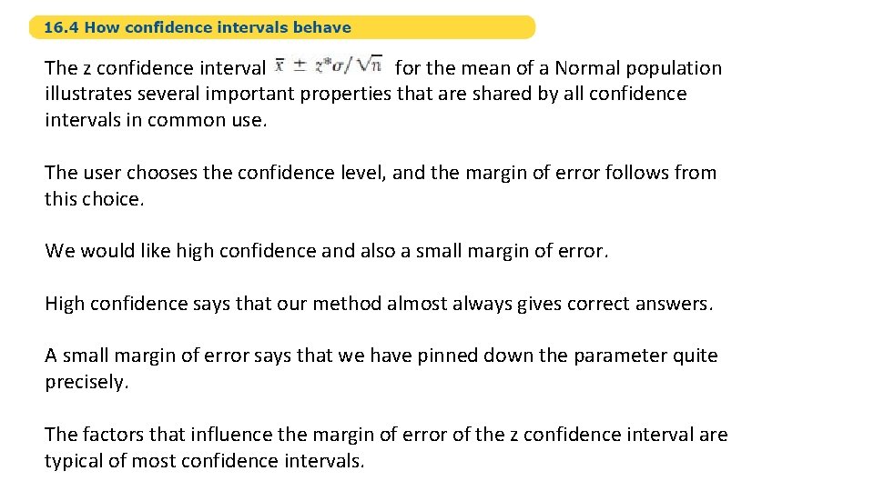 The z confidence interval for the mean of a Normal population illustrates several important