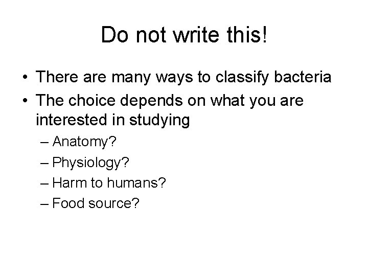 Do not write this! • There are many ways to classify bacteria • The