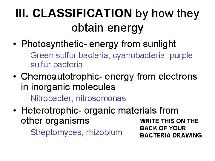 III. CLASSIFICATION by how they obtain energy • Photosynthetic- energy from sunlight – Green