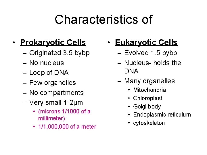 Characteristics of • Prokaryotic Cells – – – Originated 3. 5 bybp No nucleus