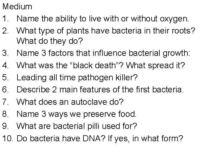 Medium 1. Name the ability to live with or without oxygen. 2. What type