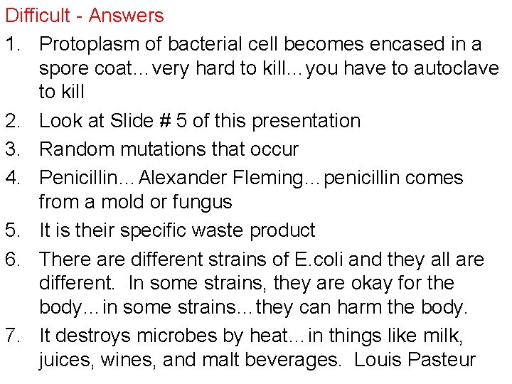 Difficult - Answers 1. Protoplasm of bacterial cell becomes encased in a spore coat…very