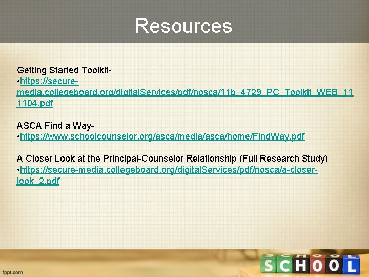 Resources Getting Started Toolkit • https: //securemedia. collegeboard. org/digital. Services/pdf/nosca/11 b_4729_PC_Toolkit_WEB_11 1104. pdf ASCA