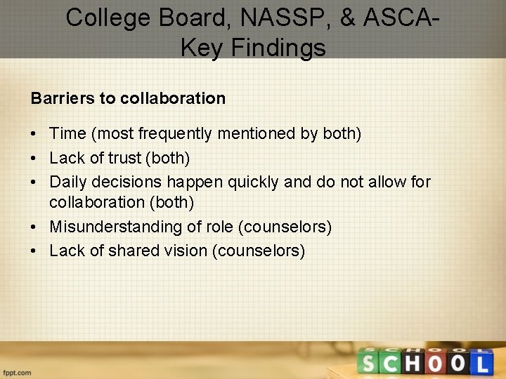 College Board, NASSP, & ASCAKey Findings Barriers to collaboration • Time (most frequently mentioned