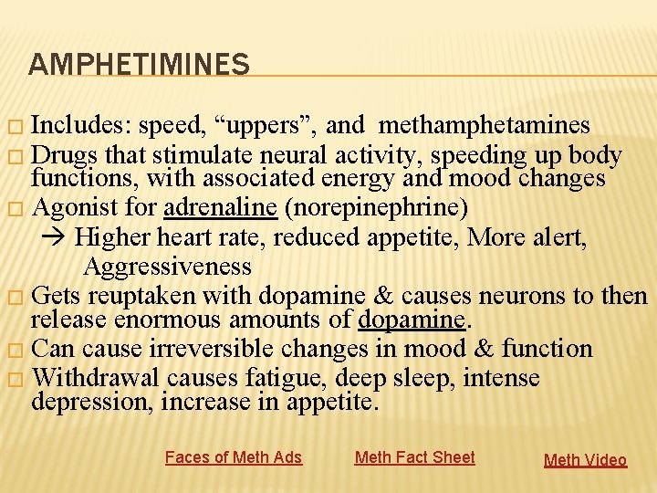 AMPHETIMINES � Includes: speed, “uppers”, and methamphetamines � Drugs that stimulate neural activity, speeding