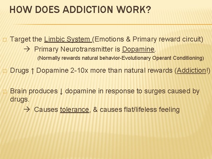 HOW DOES ADDICTION WORK? � Target the Limbic System (Emotions & Primary reward circuit)