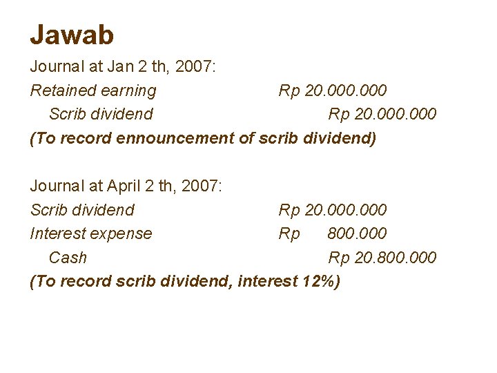 Jawab Journal at Jan 2 th, 2007: Retained earning Rp 20. 000 Scrib dividend