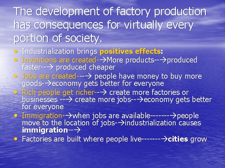 The development of factory production has consequences for virtually every portion of society. •