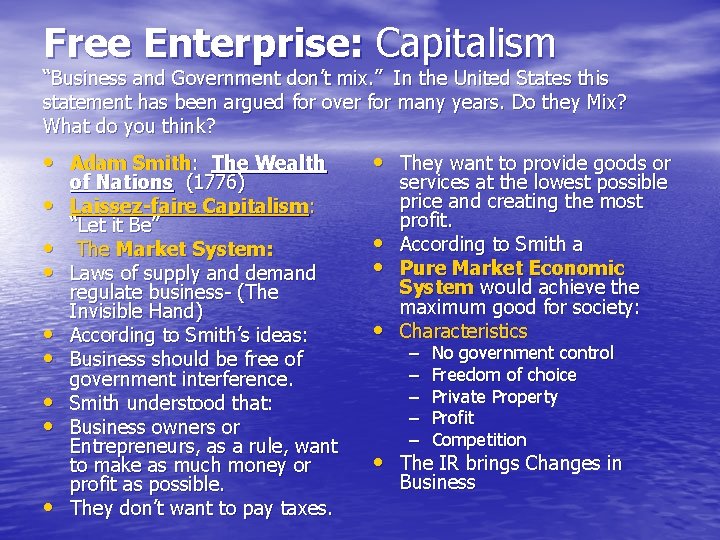 Free Enterprise: Capitalism “Business and Government don’t mix. ” In the United States this