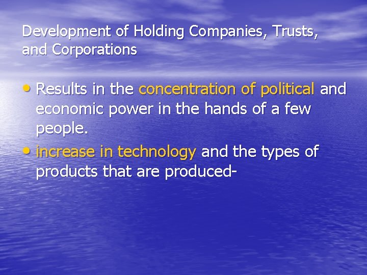 Development of Holding Companies, Trusts, and Corporations • Results in the concentration of political