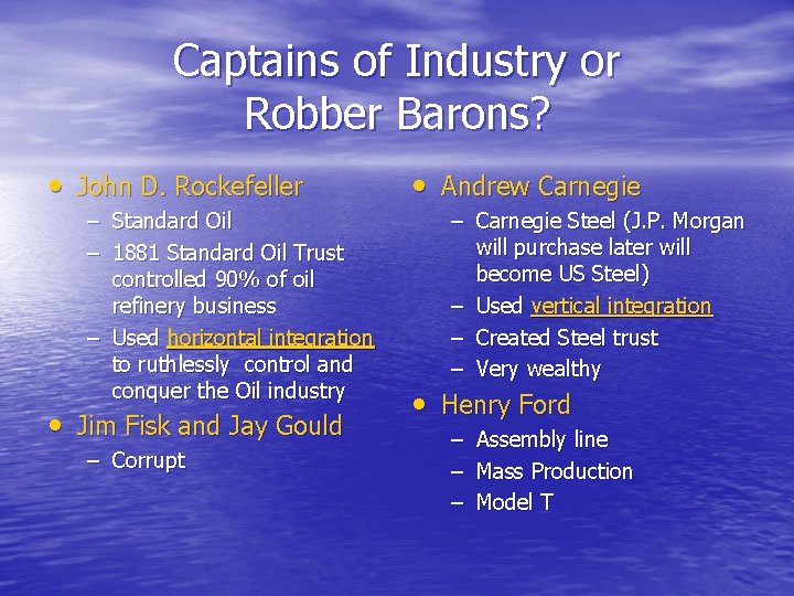 Captains of Industry or Robber Barons? • John D. Rockefeller – Standard Oil –