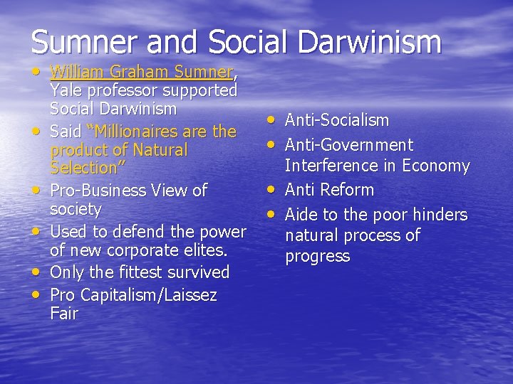 Sumner and Social Darwinism • William Graham Sumner, • • • Yale professor supported
