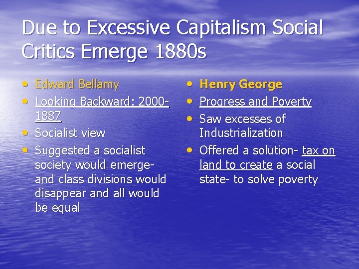 Due to Excessive Capitalism Social Critics Emerge 1880 s • Edward Bellamy • Looking