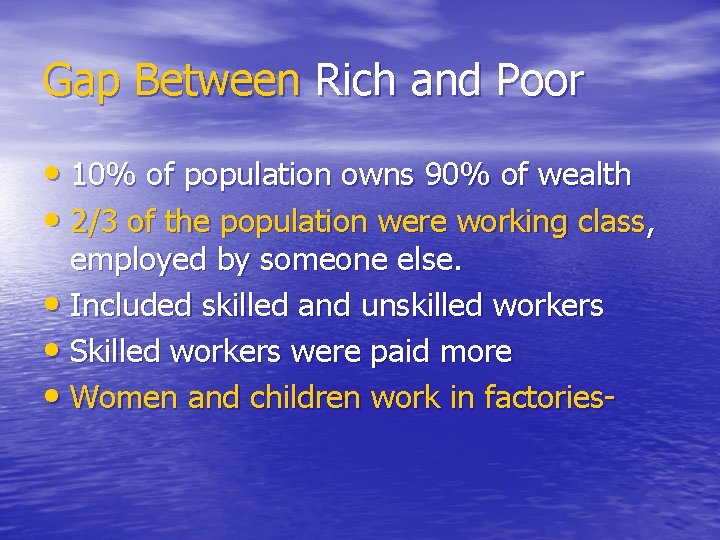 Gap Between Rich and Poor • 10% of population owns 90% of wealth •