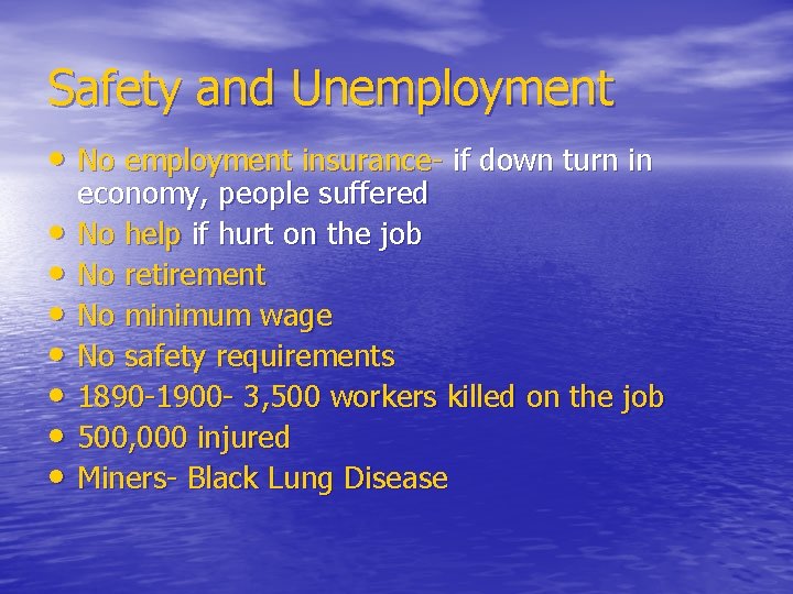 Safety and Unemployment • No employment insurance- if down turn in • • economy,