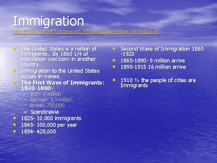 Immigration http: //historyproject. ucdavis. edu/imageapp. php? Major=IM&Minor=F • The United States is a nation