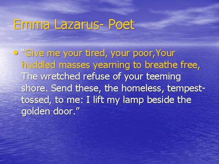 Emma Lazarus- Poet • “Give me your tired, your poor, Your huddled masses yearning