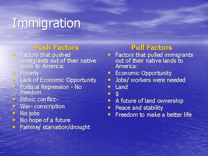 Immigration Push Factors Pull Factors • Factors that pushed • Factors that pulled immigrants