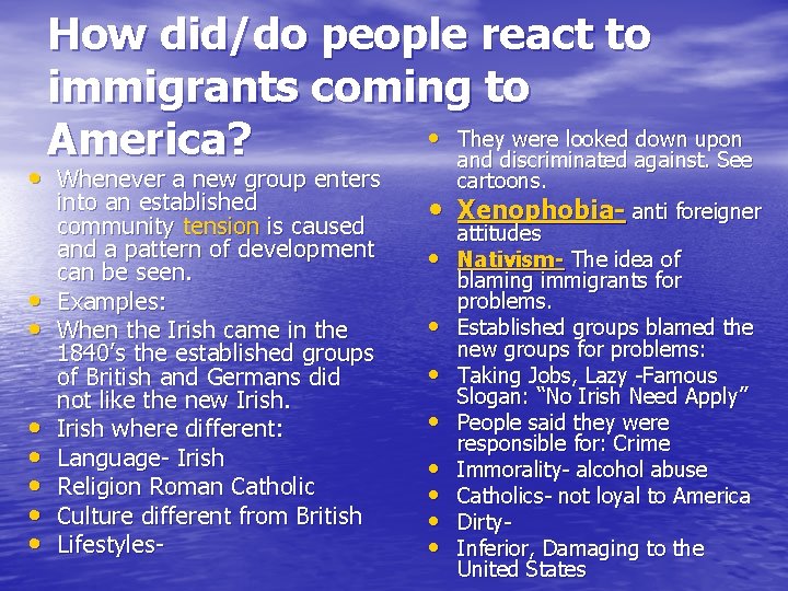 How did/do people react to immigrants coming to • They were looked down upon