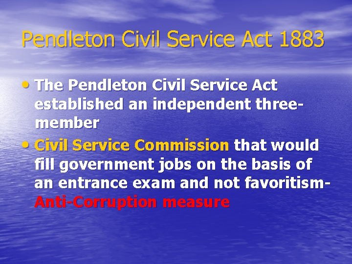 Pendleton Civil Service Act 1883 • The Pendleton Civil Service Act established an independent