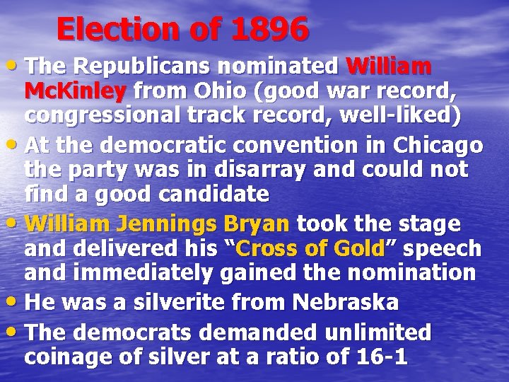 Election of 1896 • The Republicans nominated William Mc. Kinley from Ohio (good war