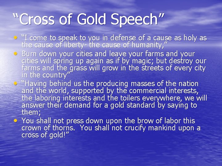 “Cross of Gold Speech” • “I come to speak to you in defense of