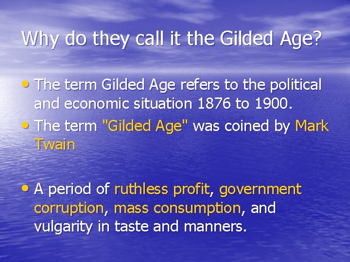 Why do they call it the Gilded Age? • The term Gilded Age refers