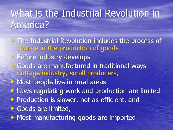 What is the Industrial Revolution in America? • The Industrial Revolution includes the process